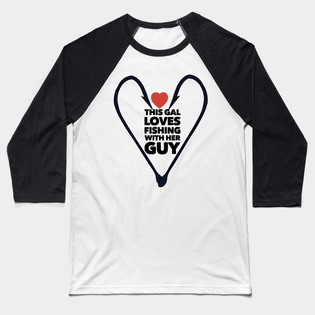 This Gal Loves Fishing with Her Guy Baseball T-Shirt by AtkissonDesign